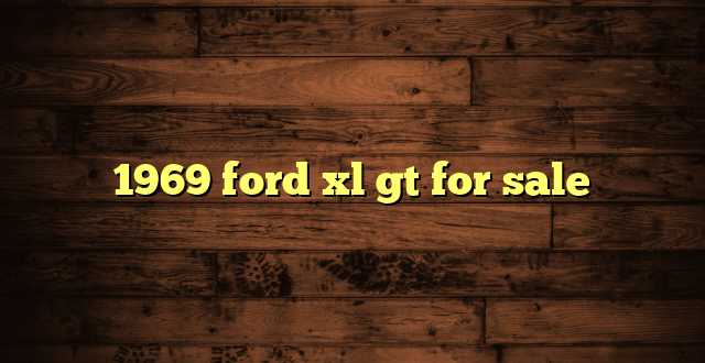 1969 ford xl gt for sale