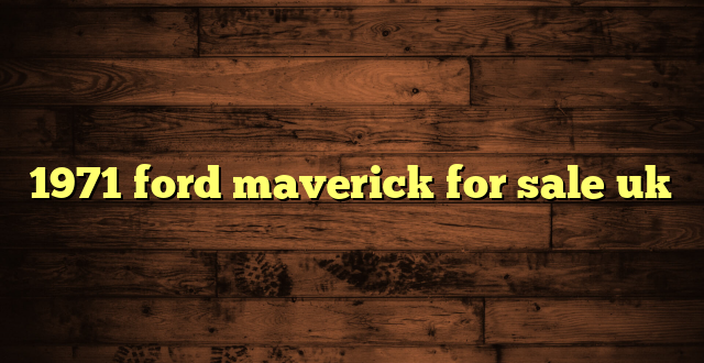 1971 ford maverick for sale uk