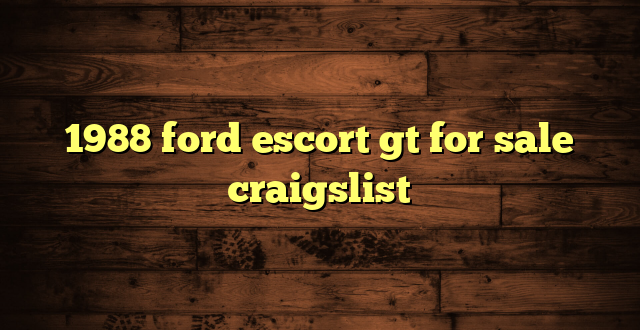 1988 ford escort gt for sale craigslist