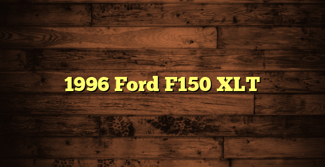 1996 Ford F150 XLT