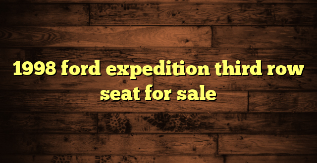 1998 ford expedition third row seat for sale