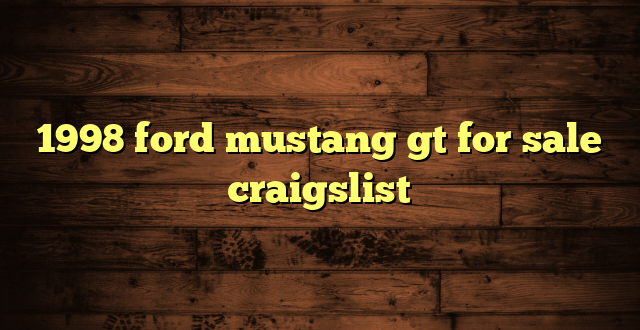 1998 ford mustang gt for sale craigslist