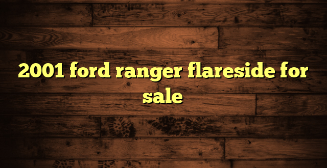 2001 ford ranger flareside for sale