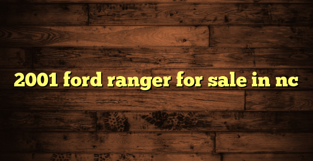 2001 ford ranger for sale in nc
