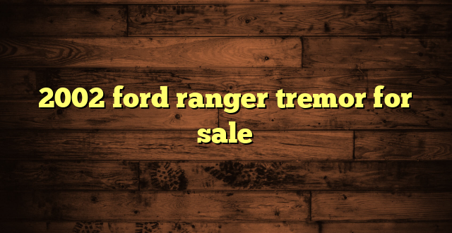 2002 ford ranger tremor for sale