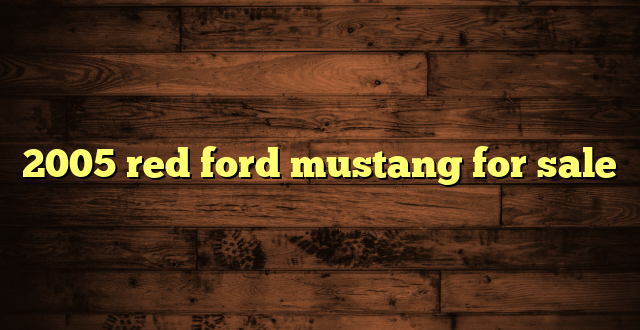2005 red ford mustang for sale