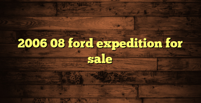 2006 08 ford expedition for sale