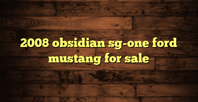 2008 obsidian sg-one ford mustang for sale