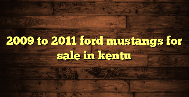 2009 to 2011 ford mustangs for sale in kentu