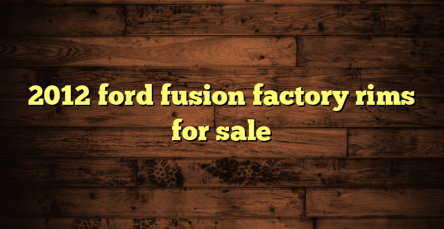 2012 ford fusion factory rims for sale