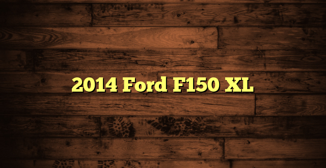 2014 Ford F150 XL