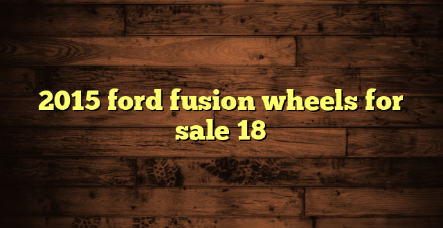 2015 ford fusion wheels for sale 18