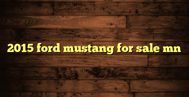 2015 ford mustang for sale mn