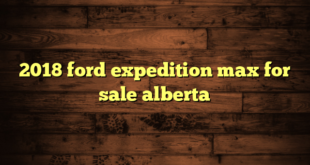 2018 ford expedition max for sale alberta