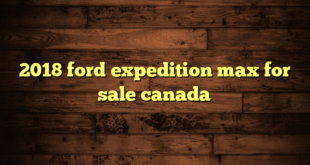 2018 ford expedition max for sale canada