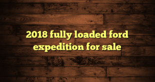 2018 fully loaded ford expedition for sale
