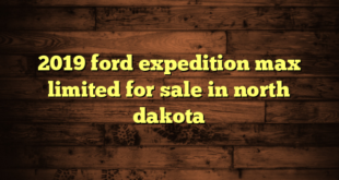 2019 ford expedition max limited for sale in north dakota