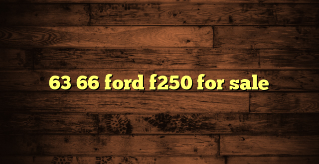 63 66 ford f250 for sale