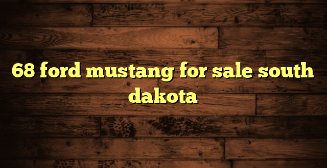 68 ford mustang for sale south dakota