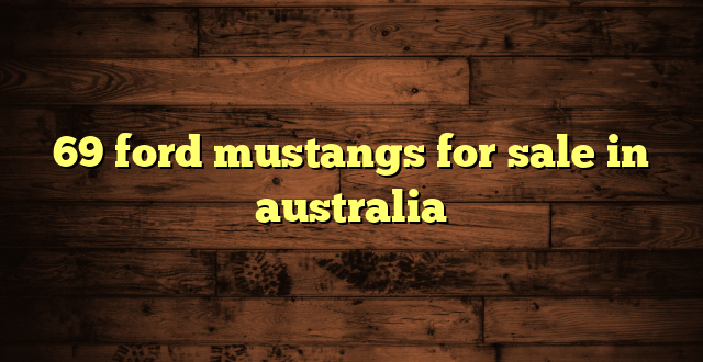 69 ford mustangs for sale in australia