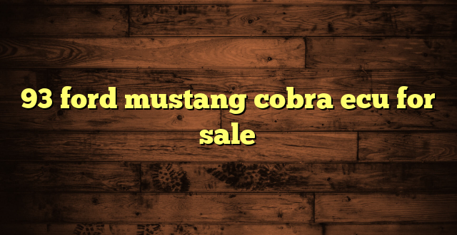 93 ford mustang cobra ecu for sale