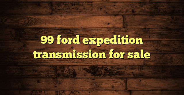 99 ford expedition transmission for sale