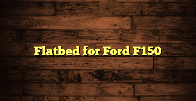 Flatbed for Ford F150