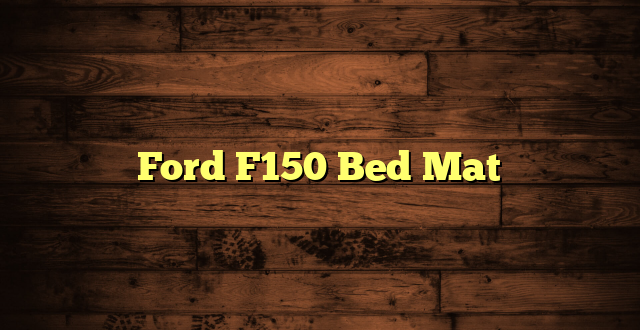 Ford F150 Bed Mat