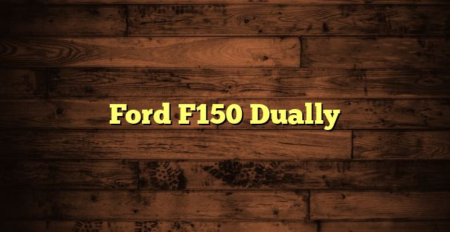 Ford F150 Dually