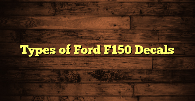 Types of Ford F150 Decals