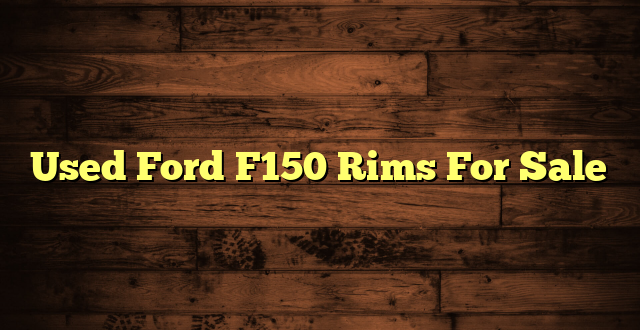 Used Ford F150 Rims For Sale