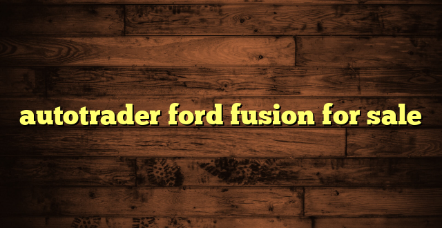 autotrader ford fusion for sale