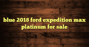 blue 2018 ford expedition max platinum for sale