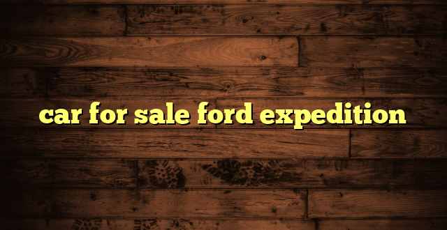 car for sale ford expedition