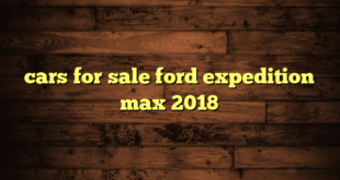 cars for sale ford expedition max 2018