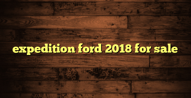 expedition ford 2018 for sale
