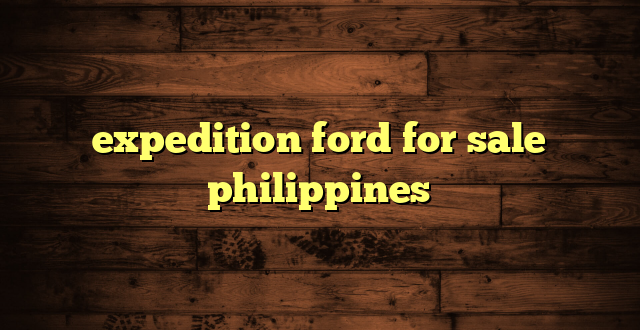 expedition ford for sale philippines