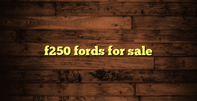 f250 fords for sale