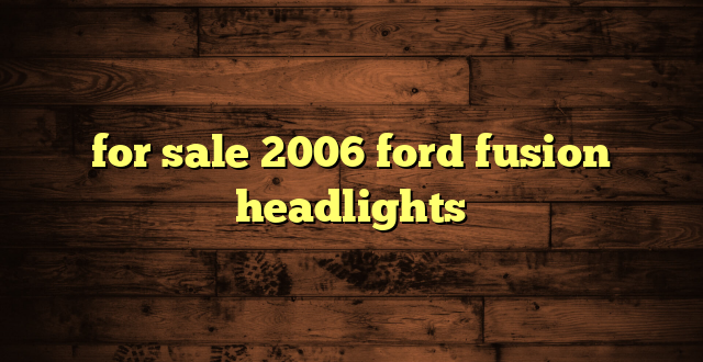 for sale 2006 ford fusion headlights