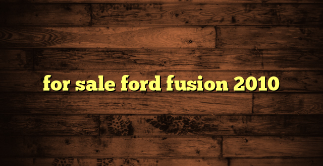 for sale ford fusion 2010