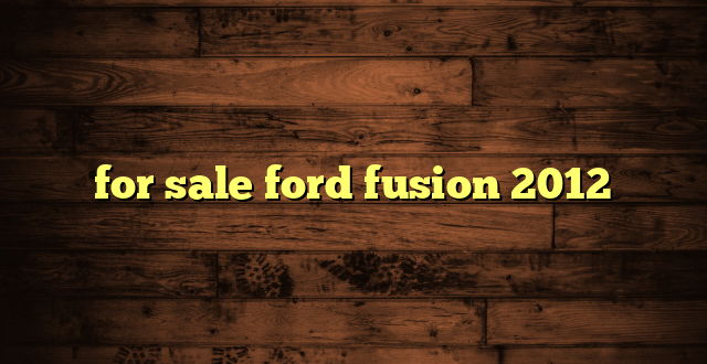 for sale ford fusion 2012