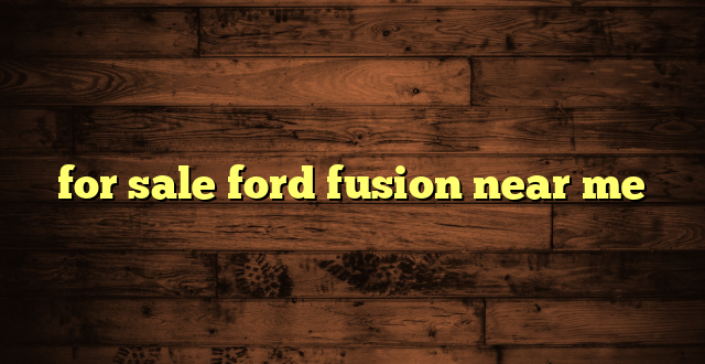 for sale ford fusion near me