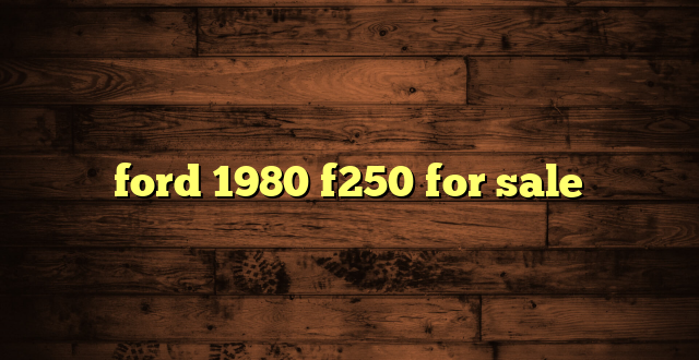 ford 1980 f250 for sale