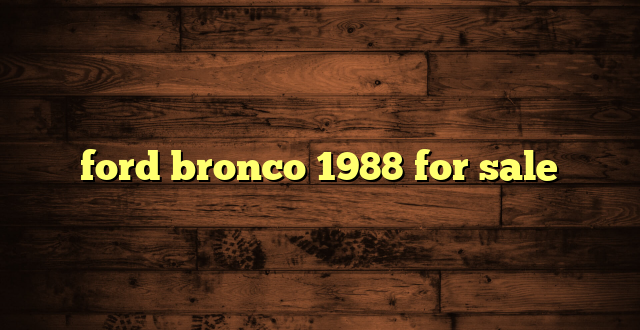 ford bronco 1988 for sale