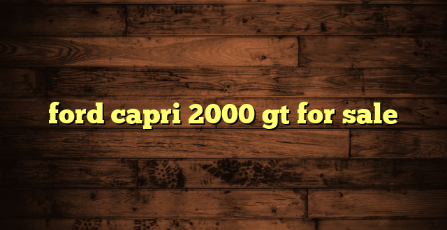 ford capri 2000 gt for sale