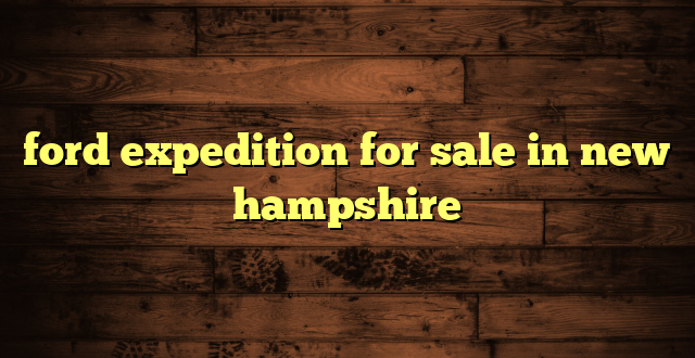 ford expedition for sale in new hampshire