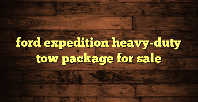 ford expedition heavy-duty tow package for sale
