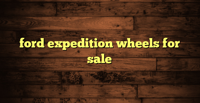 ford expedition wheels for sale