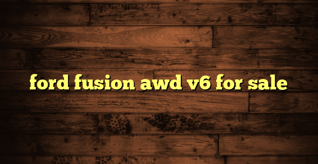 ford fusion awd v6 for sale