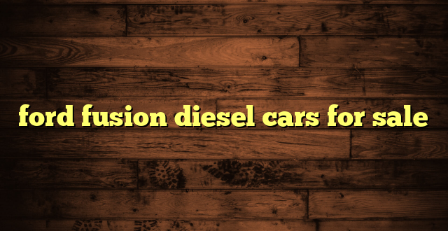 ford fusion diesel cars for sale